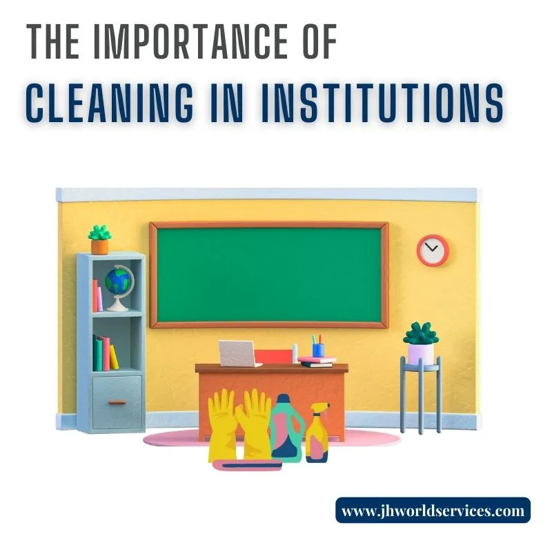 The Importance of Cleaning in Institutions