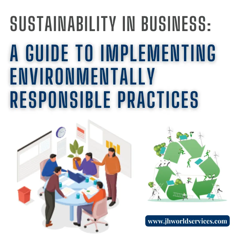 blog title Sustainability in Business: A Guide to Implementing Environmentally Responsible Practices